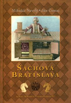Kniha: Šachová Bratislava - Nevrlý Mikuláš, Čomaj Ján