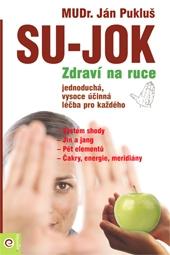 Kniha: Su-Jok – Zdraví na ruce - Ján Pukluš