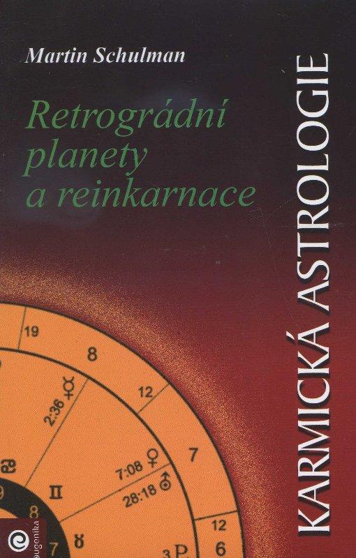 Kniha: Karmická astrologie 2 - Retrográdní planety a reinkarnace - Martin Schulman