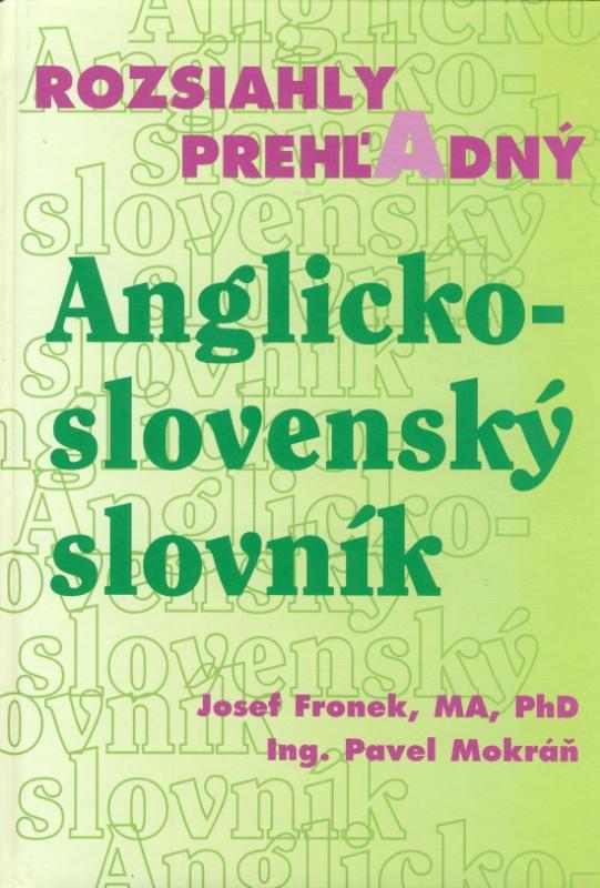 Kniha: Rozsiahly a prehľadný Anglicko-slovenský slovník - Fronek, Pavel Mokráň Josef