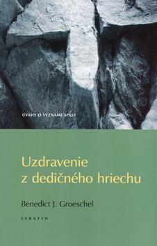 Kniha: Uzdravenie z dedičného hriechu - Benedict J. Groeschel