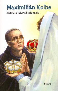 Kniha: Maximilián Kolbe - Patricia Edward Jablonski