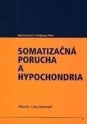 Kniha: Somatizačná porucha a hypochondria - Hiller Rief