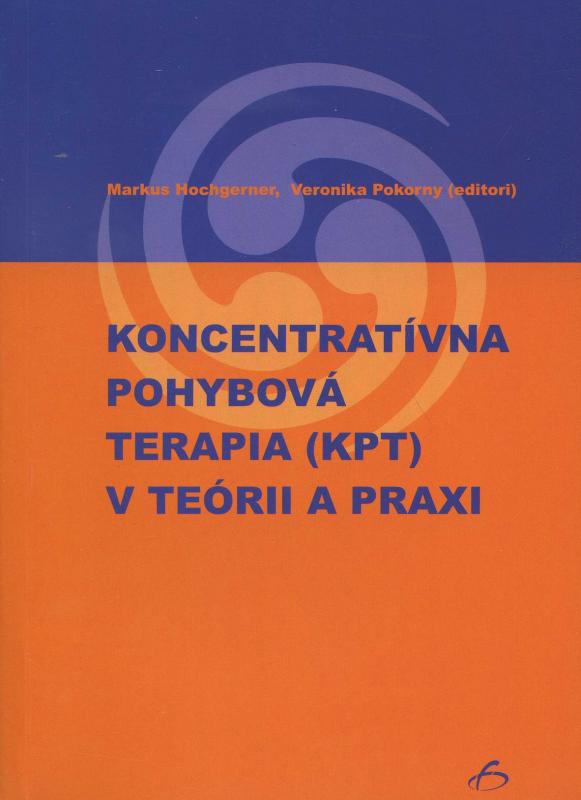 Kniha: Koncentratívna pohybová terapia (KPT) v teórii a praxi - Markus Hochgerner