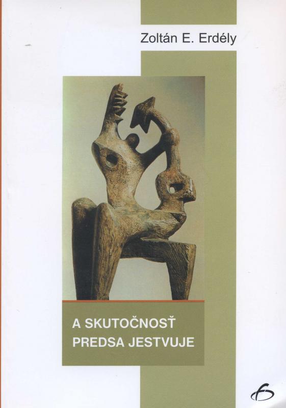 Kniha: A skutočnosť predsa jestvuje - Zoltán E. Erdély
