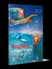 Kniha: Rozprávka o Vtákovi šťastia - Peter G. Fedor-Freybergh