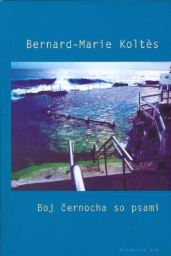 Kniha: Boj černocha so psami - Bernard-marie Koltés