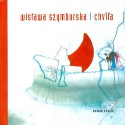 Kniha: Chvíľa - Wistava Szymborska