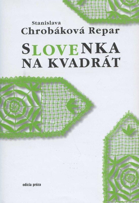 Kniha: Slovenka na kvadrát - Stanislava Chrobáková Repar