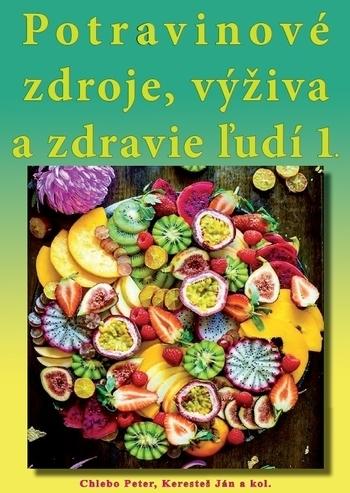 Kniha: Potravinové zdroje,výživa a zdravie ľudí - komplet - Peter Chlebo, Ján  Keresteš a kolektív