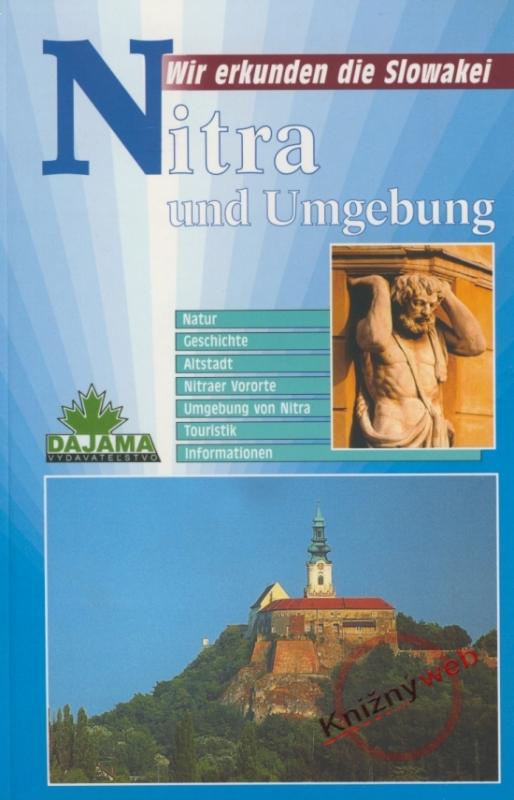 Kniha: Nitra und Umgebund - Wir erkunden die Slowakei - Lacika Ján