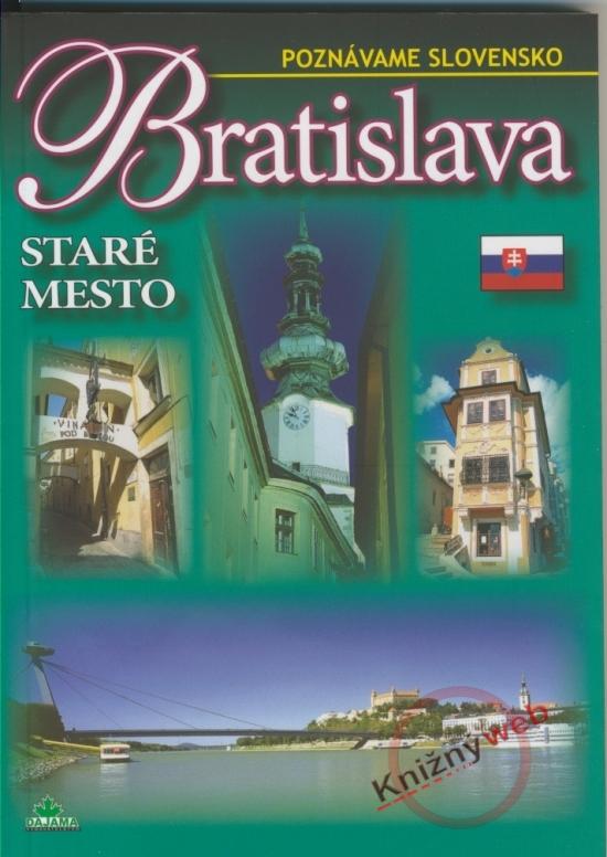 Kniha: Bratislava - Staré mesto - Poznávame Slovensko - Lacika Ján