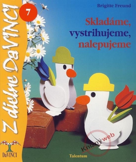 Kniha: Skladáme, vystrihujeme, nalepujeme - DaVINCI 7 - Freund Brigitte