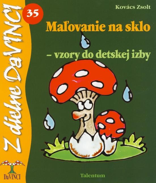 Kniha: Maľovanie na sklo - vzory do detskej izby - DaVINCI 35 - Kovács Zsolt