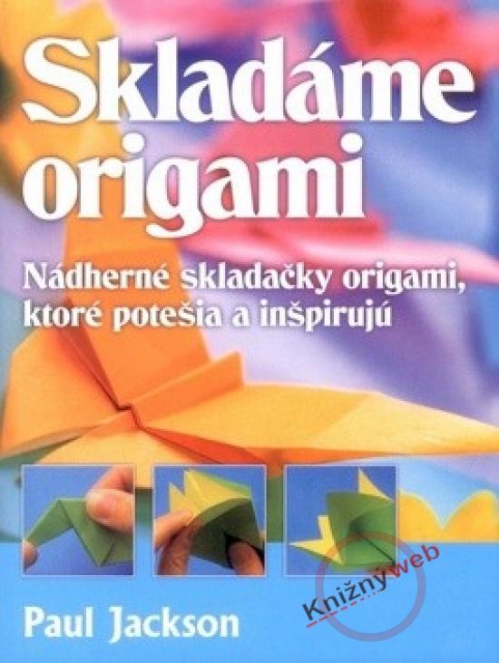 Kniha: Skladáme origami - Jackson Paul