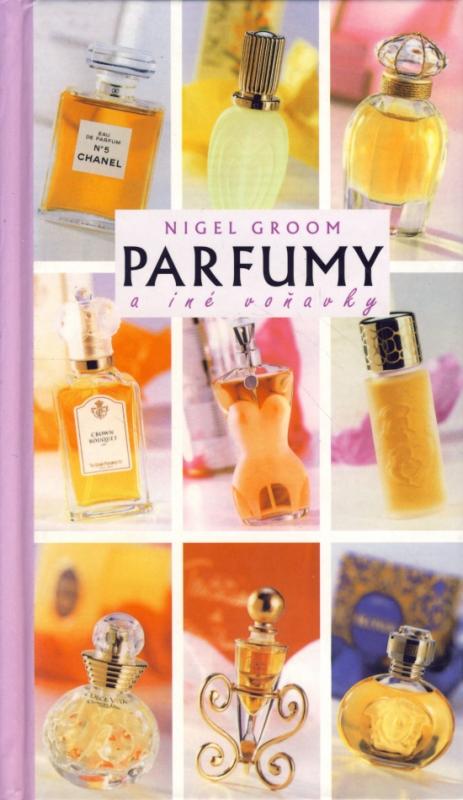 Kniha: Parfumy a iné voňavky - Groom Nick