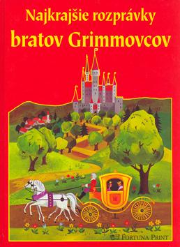 Kniha: Najkrajšie rozprávky bratov Grimmovcov - Grimm, Wilhelm Grimm Jakob