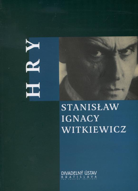 Kniha: Hry  Stanisław Ignacy Witkiewicz - Stanisław Ignacy Witkiewicz