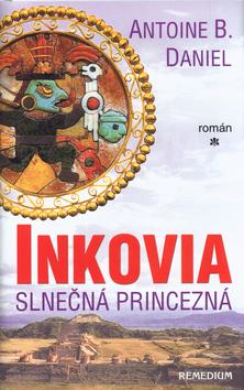 Kniha: Inkovia - Antoine B. Daniel