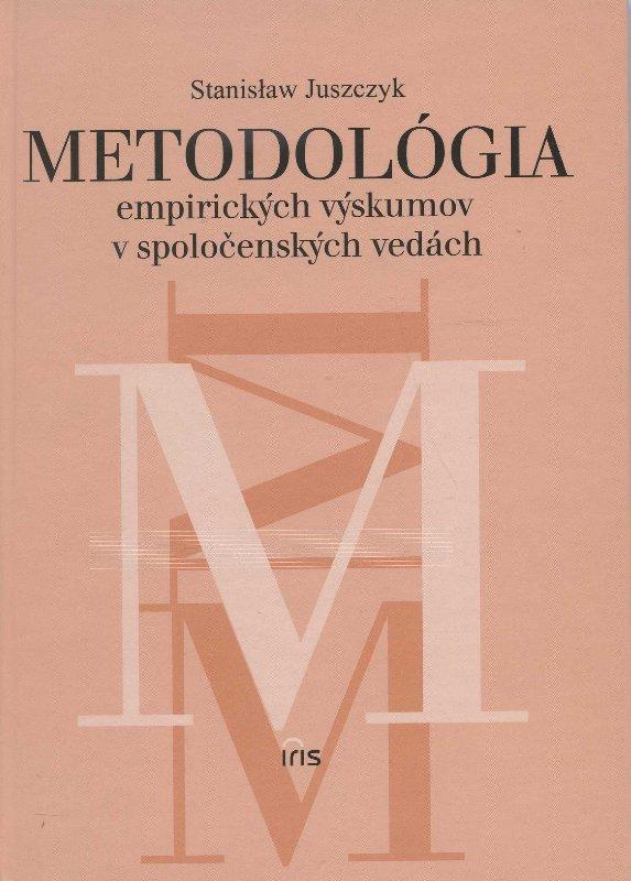 Kniha: Metodológia empirických výskumov v spoločenských vedách - Stanisław Juszczyk