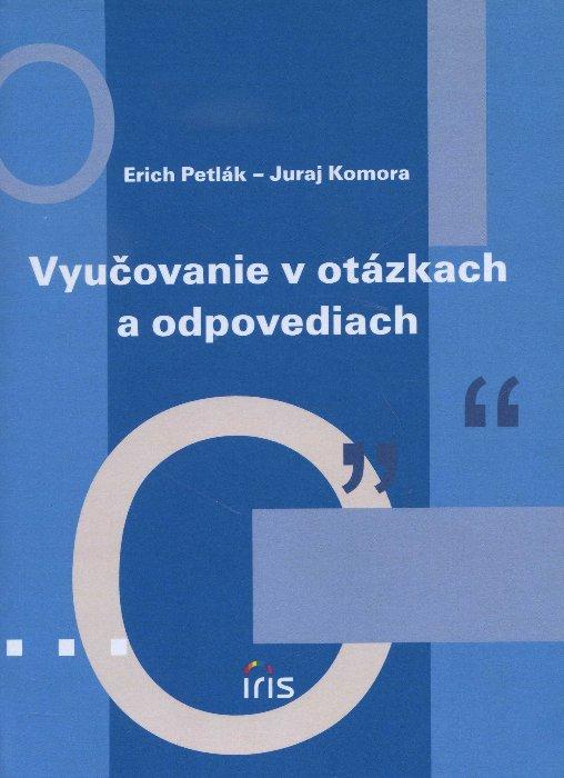 Kniha: Vyučovanie v otázkach a odpovediach - Erich Petlák