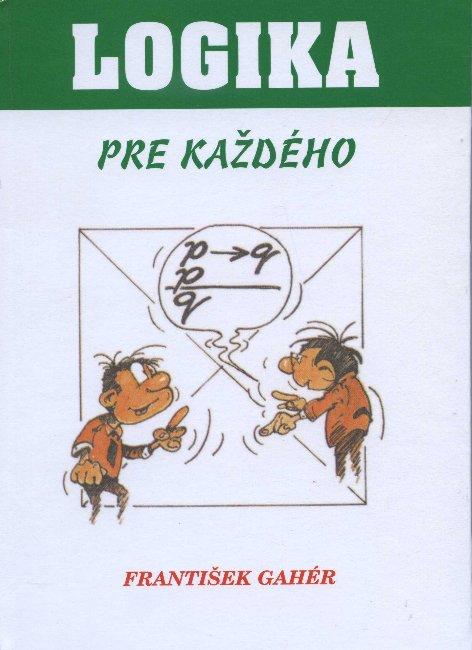 Kniha: Logika pre každého - František Gahér