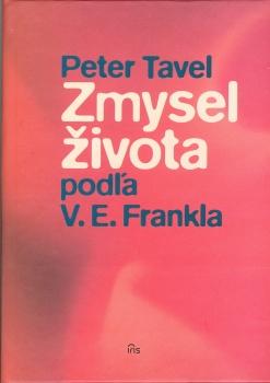 Kniha: Zmysel života podľa V. E. Frankla - Peter Tavel