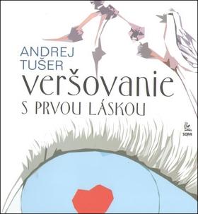 Kniha: Veršovanie s prvou láskou - Andrej Tušer