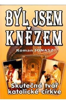 Kniha: Byl jsem knězem - Roman Jonasz