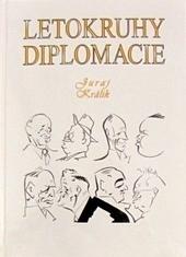 Kniha: Letokruhy diplomacie - Juraj Králik