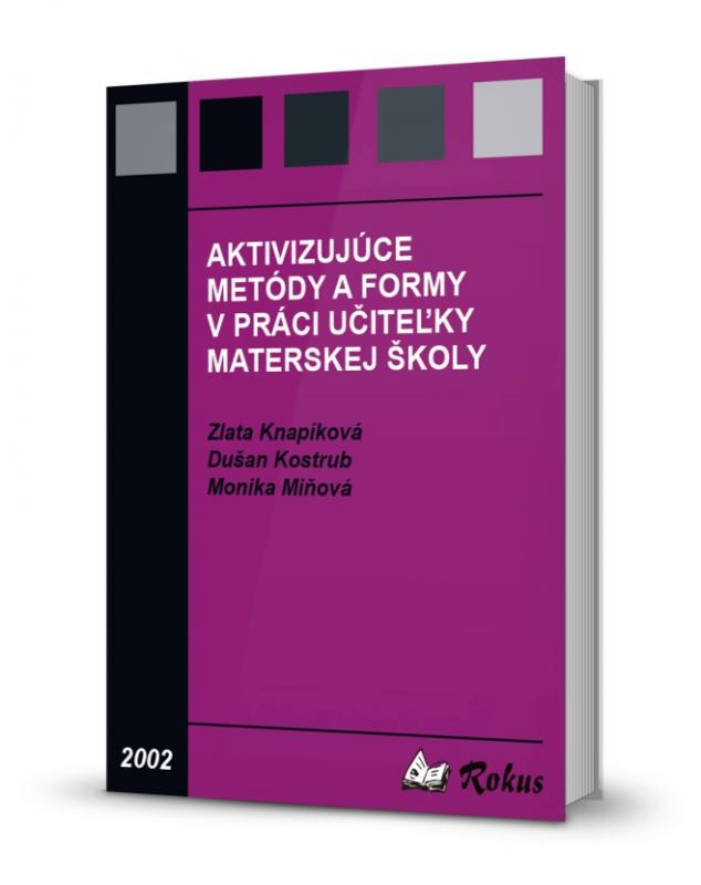 Kniha: Aktivizujúce metódy a formy v práci učiteľky materskej školy - Monika Miňová