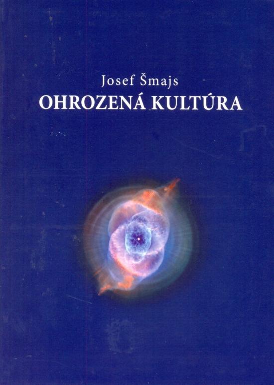 Kniha: Ohrozená kultúra   - Od evolučnej ontológie k ekologickej politike - Šmajs Josef