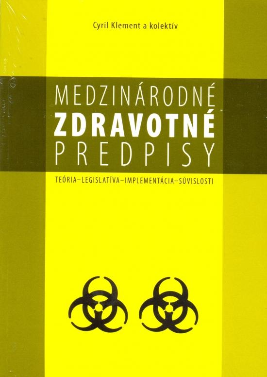 Kniha: Medzinárodné zdravotné predpisy - teória, legislatíva, implement - Klement a kolektív Cyril