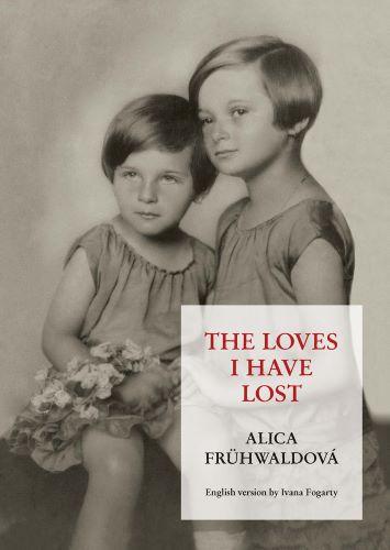 Kniha: The loves i have lost - Alica Frühwaldová