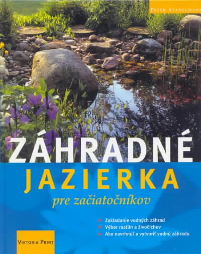 Kniha: Záhradné jazierka pre začiatočníkov - Stadelmann Peter