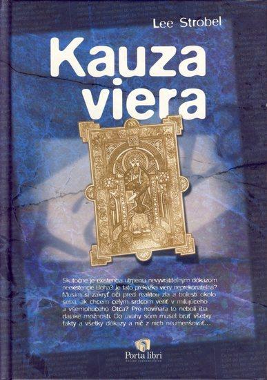 Kniha: Kauza viera - Strobel Lee