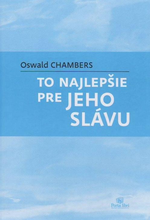 Kniha: To najlepšie pre Jeho slávu - Oswald Chambers