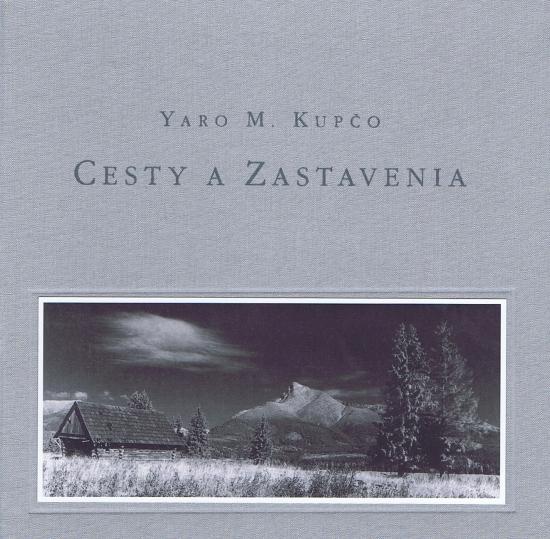 Kniha: Cesty a Zastavenia - Kupčo Yaro M.