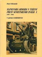 Kniha: Slovenská armáda v ťažení proti Sovietskemu zväzu I. (1941 - 1944) - Pavel Mičianik