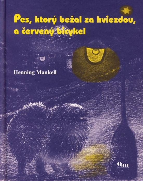 Kniha: Pes, ktorý bežal za hviezdou a červený bicykel - Mankell Henning