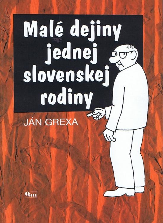 Kniha: Malé dejiny jednej slovenskej rodiny - Grexa Ján