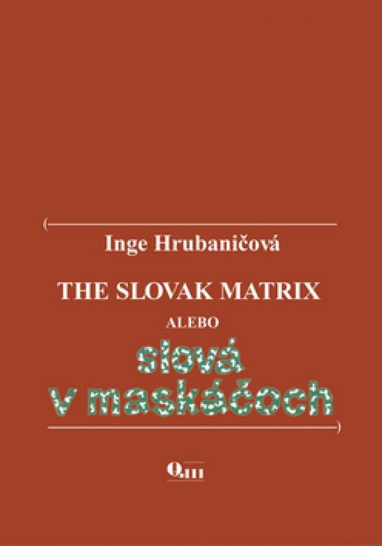 Kniha: The Slovak Matrix alebo slová v maskáčoch - Hrubaničová Inge