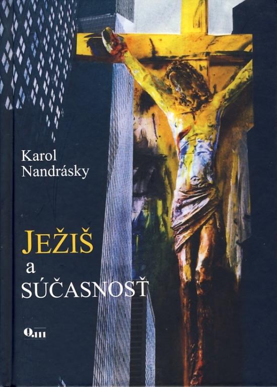 Kniha: Ježiš a súčasnosť - Nandrásky Karol