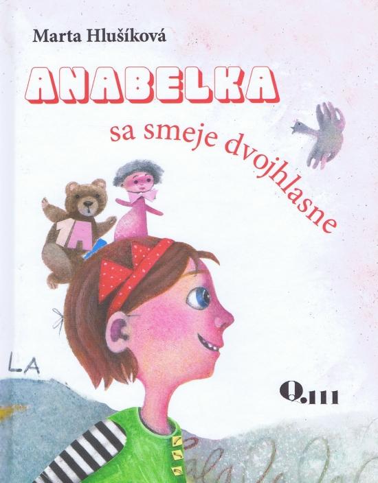 Kniha: Anabelka sa smeje dvojhlasne - Hlušíková Marta