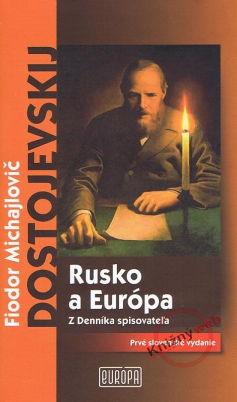 Kniha: Rusko a Európa - Z Denníka spisovateľa - Dostojevskij Fiodor Michajlovič