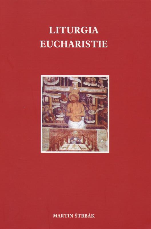 Kniha: Liturgia Eucharistie - Martin Štrbák