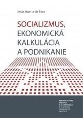 Kniha: Socializmus, ekonomická kalkulácia a podnikanie - Jesús Huerta de Soto