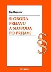 Kniha: Sloboda prejavu a sloboda po prejave - Ján Drgonec