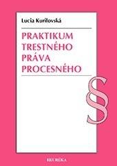 Kniha: Praktikum trestného práva procesného - Lucia Kurilovská