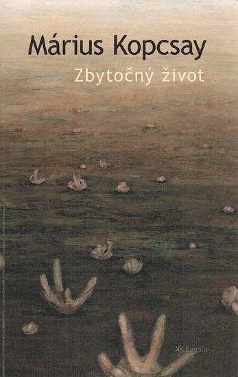 Kniha: Zbytočný život - Márius Kopcsay